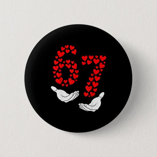 Valentinstag Six Seven 67 Meme Herzen Button (Vorderseite)