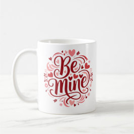 Valentinstag Typografie Design "Be Mine" Kaffeetasse