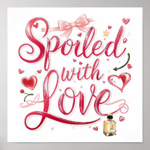 Valentinstag "Verwöhnt mit Liebe" Poster