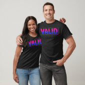 Valid  Bisexual Pride  LGBTQ Support  T-Shirt (Unisex)