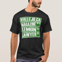 Vallejo,Ca (Magazine St, Lemon St, Sawyer St.) -T- T-Shirt