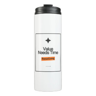 Value Needs Time Thermaltumbler fokus design Thermosbecher