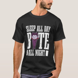 Vampir Schlaft Den ganzen Tag Beißt Die ganze Nach T-Shirt
