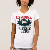 Vampire Energy Only - halloween  T-Shirt (Vorderseite)