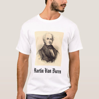 Van Buren, Martin Van Buren T-Shirt