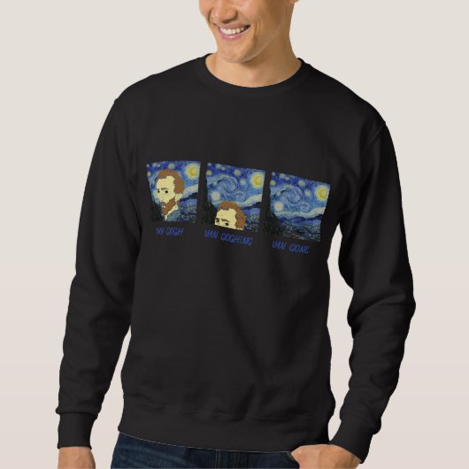 Van Gogh Van Goghing Van Gone Paint Painter Artist Sweatshirt (Vorderseite)