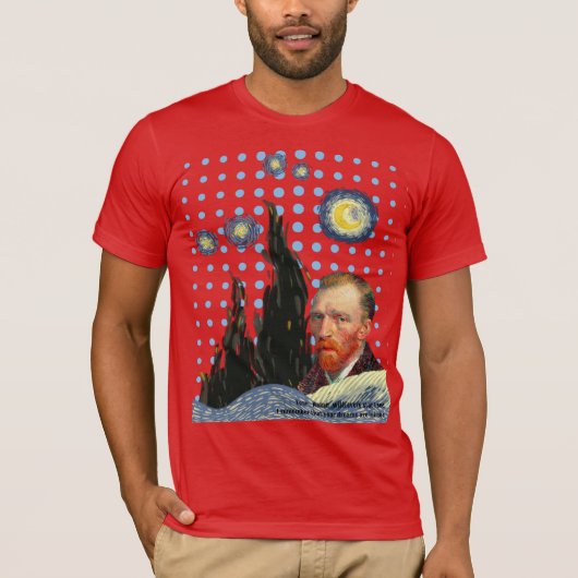  Van Gogh with every star I see, I remember that  T-Shirt (Vorderseite)