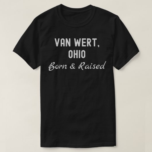 Van Wert Ohio Geboren & Raised T-Shirt (Design vorne)