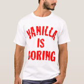 Vanilla is Boring © FB @ #USAPatriotGraphics T-Shirt (Vorderseite)