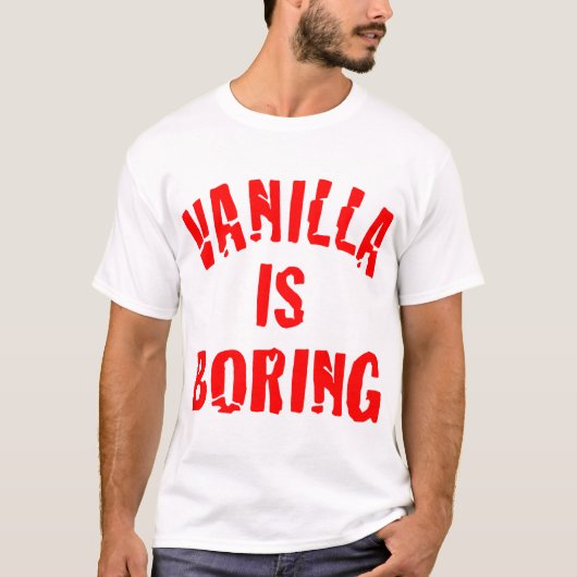 Vanilla is Boring © FB @ #USAPatriotGraphics T-Shirt (Vorderseite)