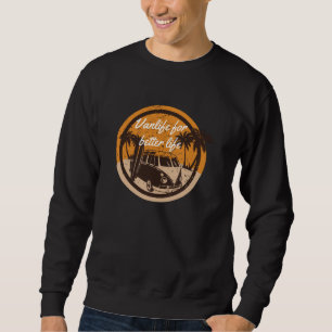 Vanlife für ein besseres Leben Sweatshirt