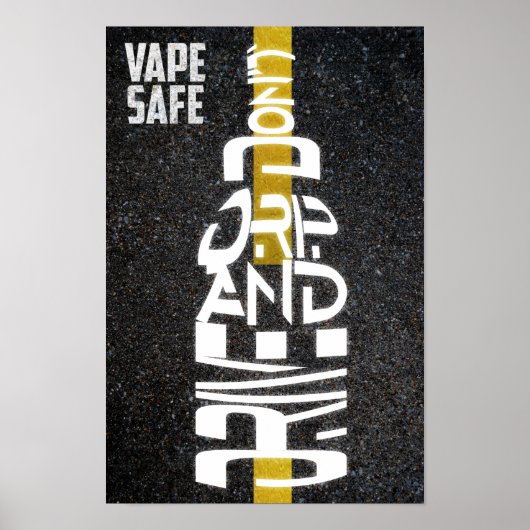 Vape Safe - Tropfen und Fahren Sie nicht Poster (Vorne)