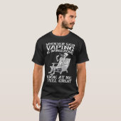 Vape Wer einmal gesagt hat Vaping gefährlich T-Shirt (Vorne ganz)