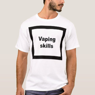 Vaping Fähigkeiten T-Shirt