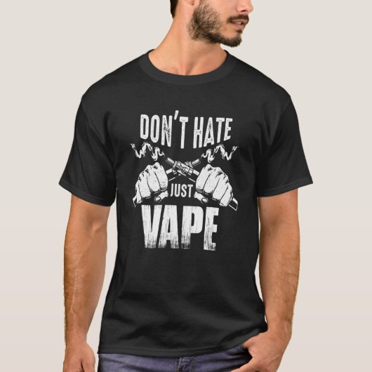 Vaping Slogan Do Not Hate Just Vape T-Shirt (Vorderseite)