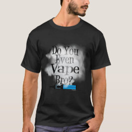 Vaping | Vape Bro? von VapeGoat T-Shirt