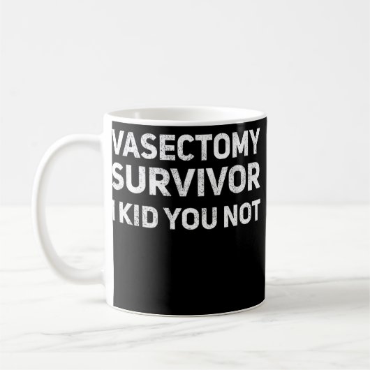 Vasektomie Survivor ich Kid Sie nicht lustigen Vat Kaffeetasse (Links)