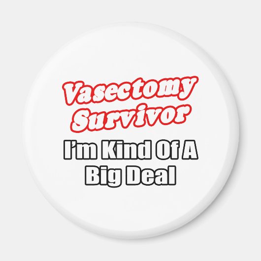 Vasektomie Überlebender... Big Deal Magnet (Vorne)