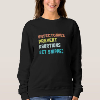 Vasektomien verhindern Abortion Feminist Pro Choic Sweatshirt