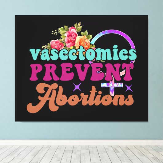 Vasektomien verhindern Abortionen Canvas drucken Leinwanddruck (Insitu (Holzboden))