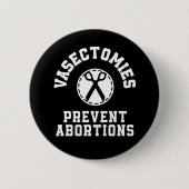 Vasektomien Vorbeugen von Abortionen pro Wahl Button (Vorderseite)