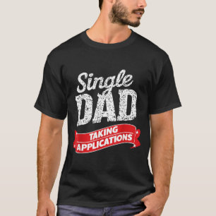 Vater Alleinerziehender Vater nimmt Bewerbungen en T-Shirt