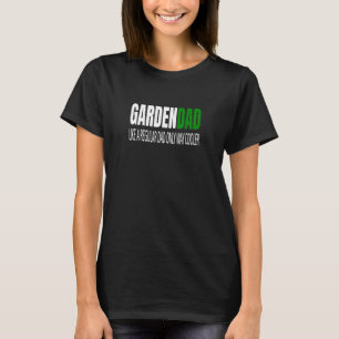 Vater beim Gärtnern wie ein normaler Vater Gärtne T-Shirt