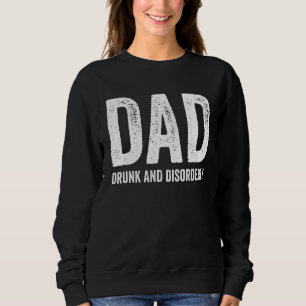 Vater betrunken und ungebührlich - Trinken Sweatshirt