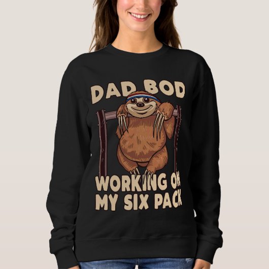 Vater Bod arbeitet an meinem Sixpack Sloth Sweatshirt (Vorderseite)
