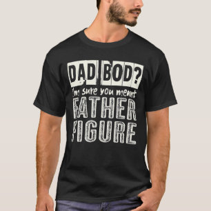Vater Bod, ich bin sicher, du meinst Vaterfigur T-Shirt