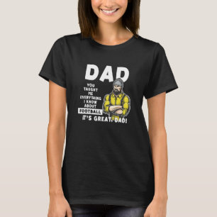 Vater brachte mir alles bei, was ich über Fußball- T-Shirt