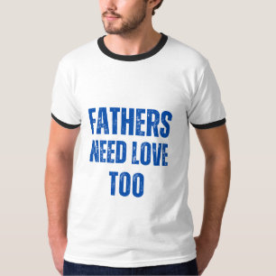 Väter brauchen auch Liebe T-Shirt
