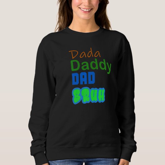 Vater Dada Daddy Vater Bruh Sweatshirt (Vorderseite)