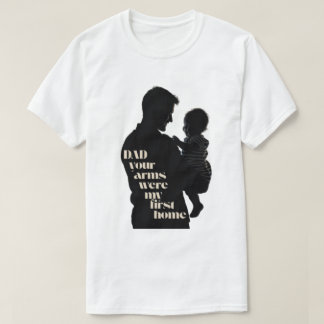 Vater, deine Arme waren meine erste Zuhause | Herr T-Shirt