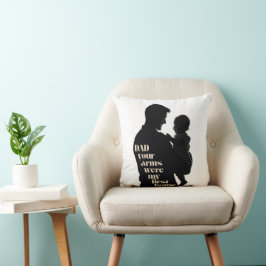 Vater, deine Arme waren meine erste Zuhause | Kissen