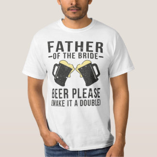 Vater der Braut bitte machen es zu einem Doppel T-Shirt