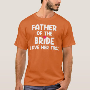 Vater der Braut, ich Liebe ihr erster T-Shirt