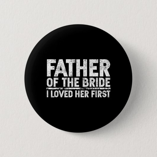 Vater der Braut Ich Liebe ihre erste Hochzeit Button (Vorderseite)