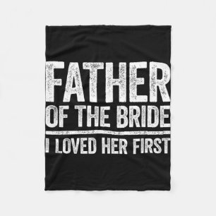 Vater der Braut, ich liebe sie zuerst T-Shirt Vate Fleecedecke