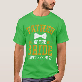 Vater der Braut Ich liebte ihren ersten Freund T-Shirt