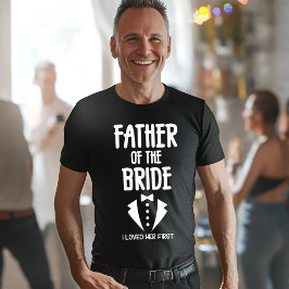 Vater der Braut Ich liebte ihren ersten T - Shirt