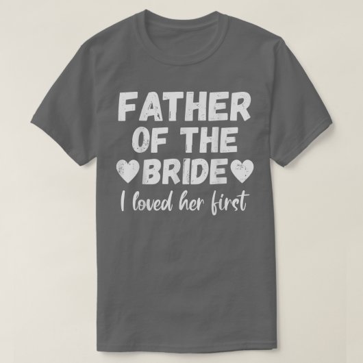 Vater der Braut Ich liebte ihren ersten T - Shirt (Design vorne)