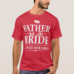 Vater der BrautIch liebte ihre erste Bridal T-Shirt