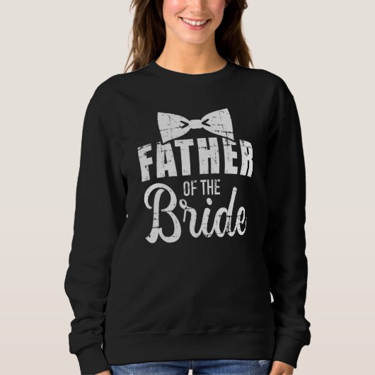 Vater der Brautvater Geschenk für Hochzeit oder Ju Sweatshirt (Vorderseite)
