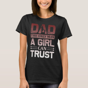 Vater Der einzige Mann, dem ein Mädchen trauen kan T-Shirt