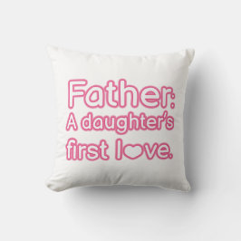 Vater der ersten Liebe einer Tochter Kissen