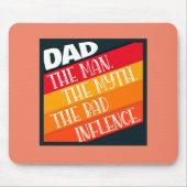 Vater der Mann, der Mythos, der schlechte Einfluss Mousepad (Vorne)