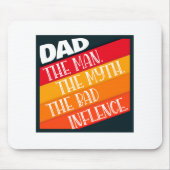 Vater der Mann, der Mythos, der schlechte Einfluss Mousepad (Vorne)