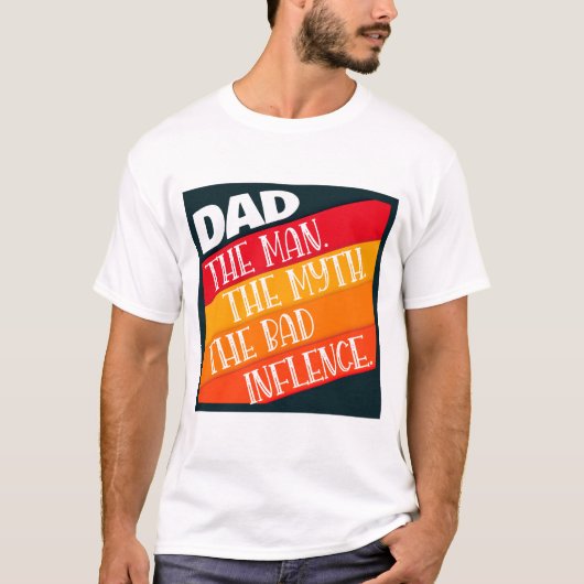 Vater der Mann, der Mythos, der schlechte Einfluss T-Shirt (Vorderseite)
