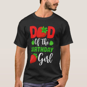 Vater des Geburtstags Girl Strawberry Daddy Bday T T-Shirt